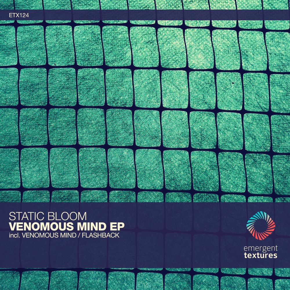 Static Bloom - Venomous Mind [ETX124]